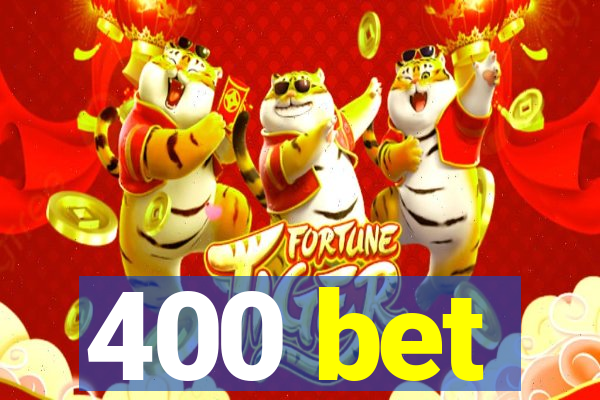 400 bet